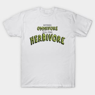 Retired Omnivore full-time Herbivore T-Shirt